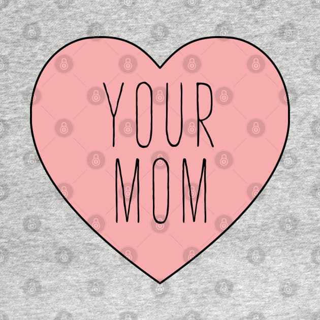 I Love Your Mom Heart by thepinecones